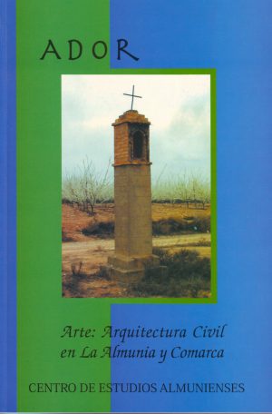 Ador 7 - Arte Arquitectura Civil en La Almunia y Comarca - Centro de Estudios Almunienses